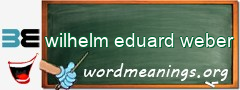 WordMeaning blackboard for wilhelm eduard weber
